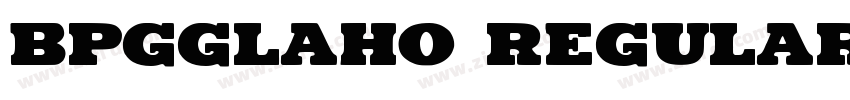BPGGLAHO REGULAR字体转换